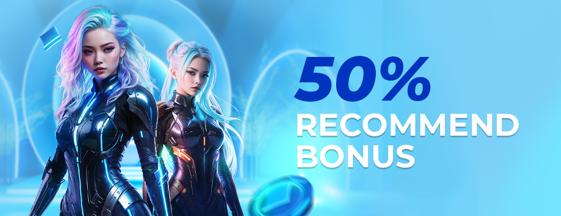 50% Recommend Bonus